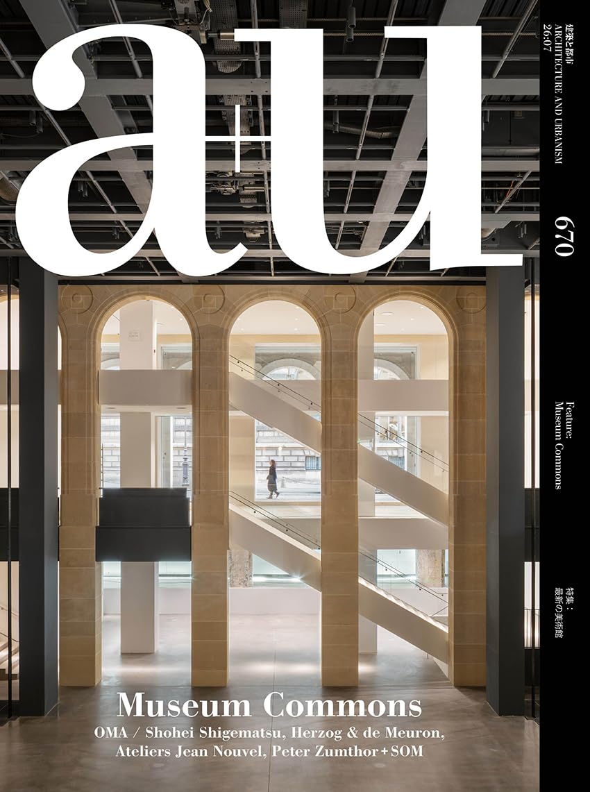 Amazon.co.jp: a+u 2026年7月号／Museum Commons 最新の美術館 : エー